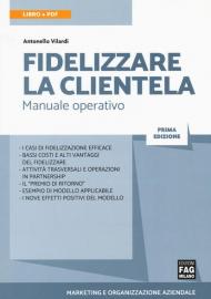 Fidelizzare la clientela. Manuale operativo. Con e-book