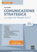 Comunicazione strategica. Le origini del Metodo O.D.I. Con Contenuto digitale (fornito elettronicamente)