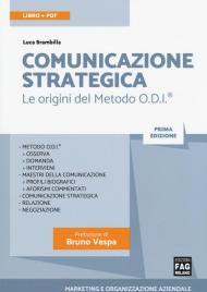 Comunicazione strategica. Le origini del Metodo O.D.I. Con Contenuto digitale (fornito elettronicamente)