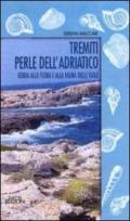 Tremiti perle dell'Adriatico. Guida alla fauna e alla flora delle isole