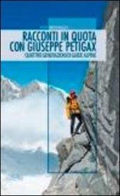 Racconti in quota con Giuseppe Petigax. Quattro generazioni di guide alpine