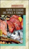 Guida ai luoghi del pesce a Torino