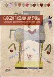 E adesso ti regalo una storia. Conversazioni quasi sempre telefoniche con Tonino Guerra