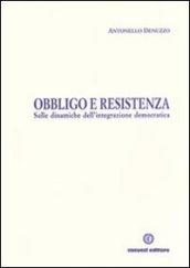 Obbligo e resistenza. Sulle dinamiche dell'integrazione democratica