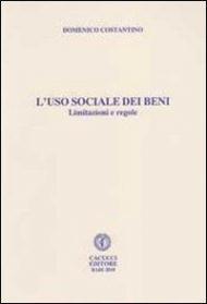 L' uso sociale dei beni. Limitazioni regole, situazioni e libertà