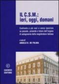 Il C.S.M.: ieri, oggi, domani. Confronto a più voci e senza ipocrisie su passato, persente e futuro dell'organo di autogoverno della magistratura italiana