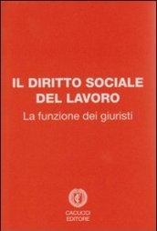 Il diritto sociale del lavoro. La funzione dei giuristi