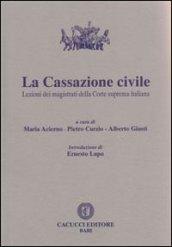 La cassazione civile. Lezioni dei magistrati della Corte suprema italiana