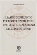 Leasing costruendo per le opere pubbliche. Uno stimolo a sostegno degli investimenti