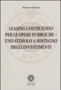 Leasing costruendo per le opere pubbliche. Uno stimolo a sostegno degli investimenti