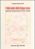 I falsi amici della lingua russa. Ingannevoli analogie lessicali tra russo e italiano. Ediz. italiana e russa