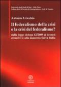 Il federalismo della crisi o la crisi del federalismo. Dalla legge delega 42/2009 ai decreti attuativi e alla manovra Salva Italia