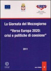 La giornata del Mezzogiorno. Verso Europa 2020. Crisi e politiche di coesione