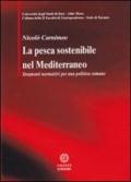 La pesca sostenibile nel Mediterraneo. Strumenti normativi per una politiva comune