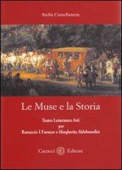 Le muse e la storia. Teatro letteratura ed arti per Ranuccio I Farnese e Margherita Aldobrandini