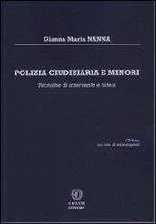 Polizia giudiziaria e minori. Tecniche di intervento e tutela. Con CD-ROM