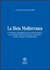 La dieta mediterranea. Le evidenze scientifiche del suo ruolo protettivo nei confronti dell'aterosclerosi coronarica e delle malattie dismetaboliche