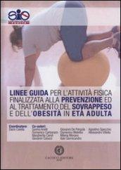 Linee guida per l'attività fisica finalizzata alla prevenzione ed al trattamento del sovrappeso e dell'obesità in età adulta