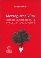 Mezzogiorno 2025. I cantieri immateriali per la crescita e l'occupazione