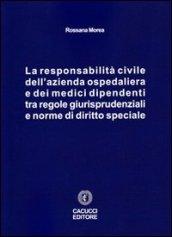 La responsabilità civile dell'azienda ospedaliera e dei medici dipendenti tra regole giurisprudenziali e norme di diritto speciale