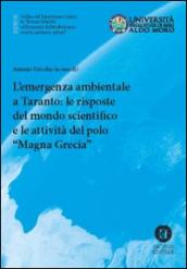 L'emergenza ambientale a Taranto. Le risposte del mondo scientifico e le attività del polo scientifico Magna Grecia