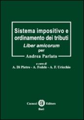 Sistema impositivo e ordinamento dei tributi. Liber amicorum per Andrea Parlato