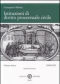 Istituzioni di diritto processuale civile. 1.I princìpi