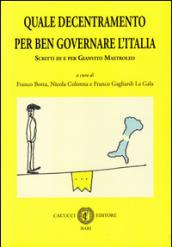 Quale decentramento per ben governare l'Italia. Scritti di e per Gianvito Mastroleo