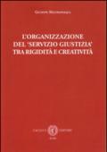 L'organizzazione del servizio giustizia tra rigidità e creatività