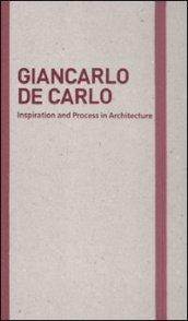 Inspiration and process in architecture. Giancarlo De Carlo