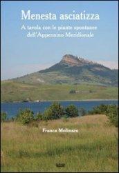 Menesta asciatizza. A tavola con le piante spontanee dell'Appennino meridionale