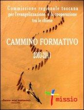 Cammino formativo 2003-2011. Commissione regionale toscana per l'evangelizzazione e la cooperazione tra le chiese