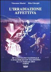 L' irradiazione affettiva. 20° Convegno nazionale Cavalieri di San Valentino 16 e 17 febbraio 2013