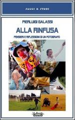 Alla rinfusa. Pensieri e riflessioni di un fotografo