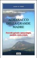 Almanacco della grande madre. Proverbi agricoli e metereologici, aneddoti, storia e storie