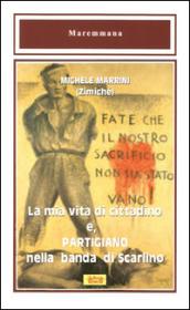 La mia vita di cittadino e, partigiano nella banda di Scarlino