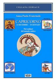 Capricorno. 22 dicembre-20 gennaio. Nei zodiaci del mondo antico