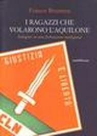 I ragazzi che volarono l'aquilone. Indagine su una formazione partigiana