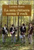 La mia chitarra suona il rock. Un viaggio con il pensiero da Alba alla «swinging» London degli anni '60