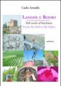 Langhe e Roero. Dal suolo al bicchiere. Ediz. italiana e inglese