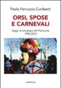 Orsi, spose e carnevali. Saggi di etnologia del Piemonte 1996-2012