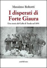 I disperati di Forte Giaura. Una storia del Colle di Tenda nel 1891