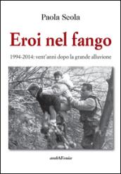 Eroi nel fango 1994-2014. Vent'anni dopo la grande alluvione