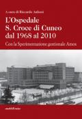L' ospedale S. Croce di Cuneo dal 1968 al 2010. Con la sperimentazione gestionale Amos