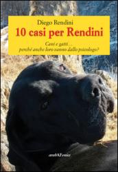 10 casi per Rendini. Cani e gatti... perché anche loro vanno dallo psicologo?