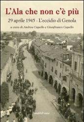 L'ala che non c'è più 29 aprile 1945. L'eccidio di Genola