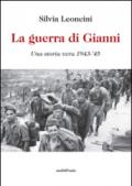 La guerra di Gianni. Una storia vera 1943-'45