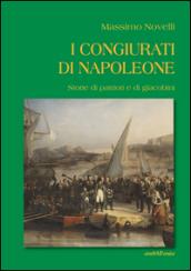 I congiurati di Napoleone. Storie di patrioti e di giacobini