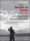 Bombe su Cuneo 1943-1945. Attacchi dal cielo. Le missioni segrete della Special Force Number One