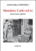 Massimo, Carlo ed io. Metamorfosi affettive